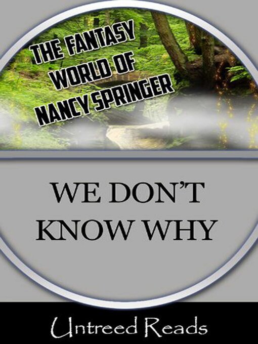 Title details for We Don't Know Why (The Fantasy World of Nancy Springer) by Nancy Springer - Available